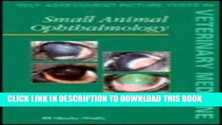 [READ] EBOOK Small Animal Opthalmology,  94 (Self-Assessment Picture Tests in Veterinary Medicine)