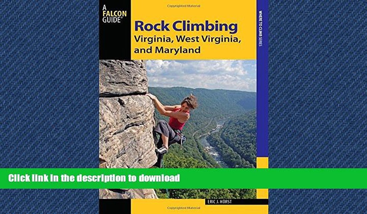 PDF ONLINE Rock Climbing Virginia, West Virginia, and Maryland (State Rock Climbing Series) READ