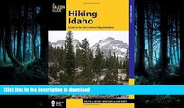READ THE NEW BOOK Hiking Idaho: A Guide To The State s Greatest Hiking Adventures (State Hiking