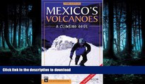 EBOOK ONLINE Mexico s Volcanoes: A Climbing Guide READ NOW PDF ONLINE