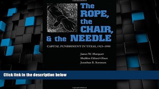Must Have PDF  The Rope, The Chair, and the Needle: Capital Punishment in Texas, 1923-1990  Full
