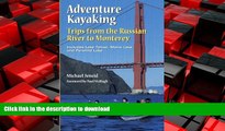 EBOOK ONLINE Adventure Kayaking: Russian River Monterey READ NOW PDF ONLINE
