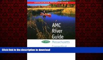 READ THE NEW BOOK AMC River Guide:  Massachusetts/Connecticut/Rhode Island, 3rd READ EBOOK