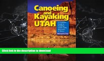 FAVORIT BOOK Canoeing   Kayaking Utah: A Complete Guide to Paddling Utah s Lakes, Reservoirs
