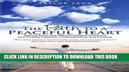 [PDF] The Path to a Peaceful Heart: Tearing Down the Walls of Childhood Trauma and Finding
