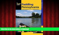 READ THE NEW BOOK Paddling Pennsylvania: A Guide to 50 of the State s Greatest Paddling Adventures