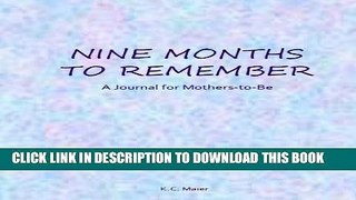 [PDF] Nine Months to Remember: A Journal for Mothers-to-Be Full Online
