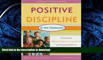 READ BOOK  Positive Discipline in the Classroom, Revised 3rd Edition: Developing Mutual Respect,