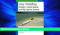 READ THE NEW BOOK Day Paddling Florida s 10,000 Islands and Big Cypress Swamp READ EBOOK