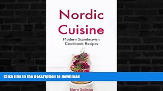 GET PDF  Nordic Cuisine: Modern Scandinavian Cookbook Viking Diet Recipes for Appetizer, Main