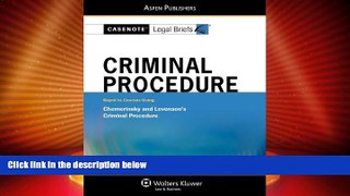 Big Deals  Casenote Legal Briefs: Criminal Procedure: Keyed to Chemerinsky and Levenson s Criminal