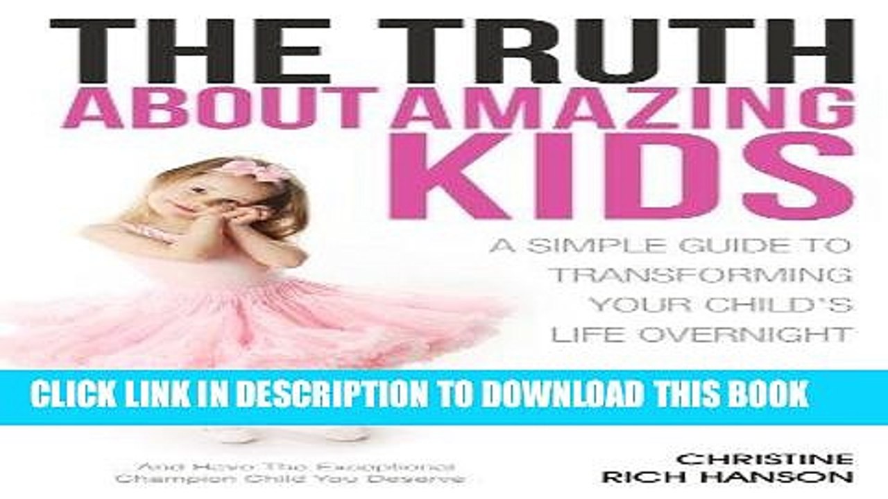 [PDF] The Truth About Amazing Kids - A Simple Guide to Transforming Your Child s Life Overnight