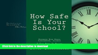 READ BOOK  How Safe Is Your School?: Life and Death at one of America s Top 100 High Schools