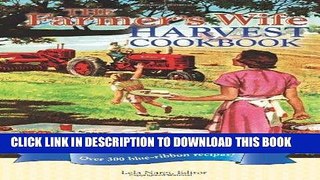 Best Seller The Farmer s Wife Harvest Cookbook: Over 300 blue-ribbon recipes! Free Download