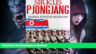 READ BOOK  Sirkus Pjongjang: Keikka Pohjois-Koreaan (Tositarina: MitÃ¤ ihmettÃ¤ tapahtui