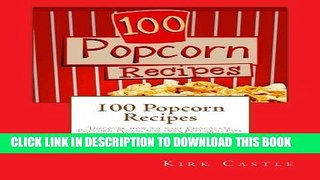 [PDF] 100 Popcorn Recipes: Discover how to make Chocolate Popcorn Pecan, Caramel Popcorn, Fire