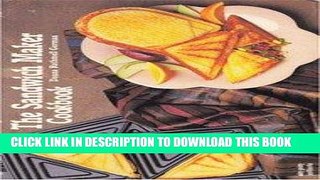 Ebook The Sandwich Maker Cookbook (Nitty Gritty Cookbooks) Free Read