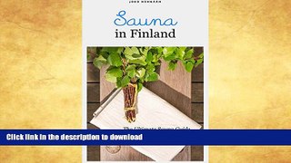 READ BOOK  Sauna in Finland: The Ultimate Sauna Guide for Travelers and Sauna Enthusiasts (Joko