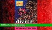 READ THE NEW BOOK Diving the Pacific: Volume 1: Micronesia and the Western Pacific Islands READ
