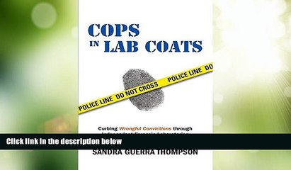 Big Deals  Cops in Lab Coats: Curbing Wrongful Convictions through Independent Forensic