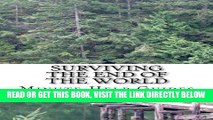 [FREE] EBOOK Surviving the End of the World: The Beginners Guide to Surviving Just About Any