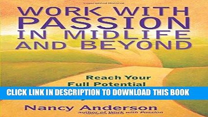 [PDF] Work with Passion in Midlife and Beyond: Reach Your Full Potential and Make the Money You