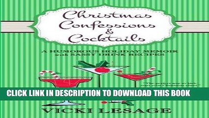 [PDF] Christmas Confessions and Cocktails: A Humorous Holiday Memoir with Sassy Drink Recipes