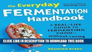 [PDF] The Everyday Fermentation Handbook: A Real-Life Guide to Fermenting Food--Without Losing