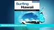 READ THE NEW BOOK Surfing Hawaii: A Complete Guide To The Hawaiian Islands  Best Breaks (Surfing