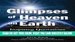[FREE] EBOOK Glimpses of Heaven on Earth: Inspiring Quotations and Insightful Essays ONLINE