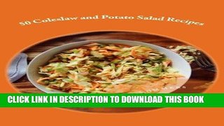 Ebook 50 Super Awesome Coleslaw and Potato Salad Recipes: A Cookbook Full of Great Mouth Watering