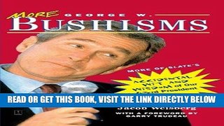 [READ] EBOOK More George W. Bushisms: More of Slate s Accidental Wit and Wisdom of Our 43rd