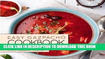 Ebook Easy Gazpacho Cookboook: 50 Delicious Gazpacho Recipes Free Read