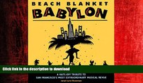 READ THE NEW BOOK Beach Blanket Babylon: A Hats-Off Tribute to San Francisco s Most Extraordinary