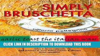 Best Seller Simply Bruschetta : Garlic Toast the Italian Way Free Read