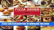 Best Seller Pizza Dough: 100 Delicious, Unexpected Recipes Free Download