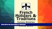 FAVORITE BOOK  French Holidays   Traditions (Curious Histories) (Volume 1) FULL ONLINE