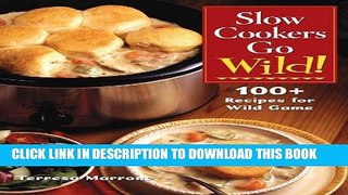 [PDF] Slow Cookers Go Wild!: 100+ Recipes for Wild Game Popular Collection