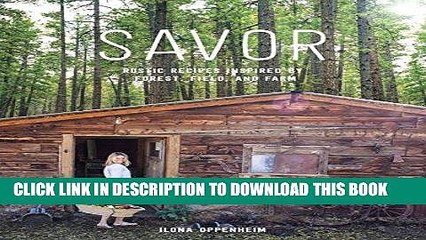 Ebook Savor: Rustic Recipes Inspired by Forest, Field, and Farm Free Read