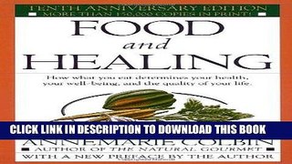 Ebook Food and Healing: How What You Eat Determines Your Health, Your Well-Being, and the Quality