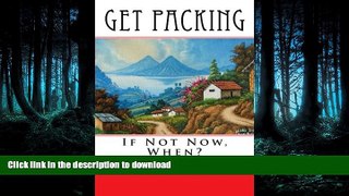 FAVORIT BOOK GET PACKING:  If Not Now, When? READ EBOOK
