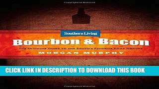 Best Seller Southern Living Bourbon   Bacon: The Ultimate Guide to the South s Favorite Foods Free