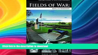 GET PDF  Fields of War: Battle of Normandy  PDF ONLINE
