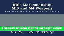 [FREE] EBOOK Rifle Marksmanship M16 and M4 Weapons: American Survivalist Classic Library ONLINE