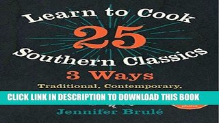 Ebook Learn to Cook 25 Southern Classics 3 Ways: Traditional, Contemporary, International Free