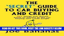 [FREE] EBOOK The  Secret  Guide to Car Buying and Credit: 101 things you should know to survive in