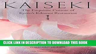 Best Seller Kaiseki: The Exquisite Cuisine of Kyoto s Kikunoi Restaurant Free Read