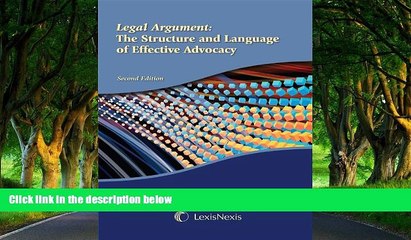 Big Deals  Legal Argument: The Structure and Language of Effective Advocacy  Full Read Most Wanted