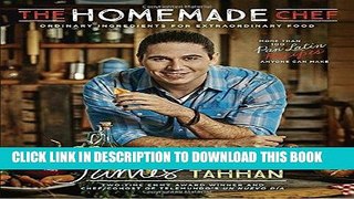 Best Seller The Homemade Chef: Ordinary Ingredients for Extraordinary Food Free Read