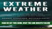[FREE] EBOOK Extreme Weather: A Guide To Surviving Flash Floods, Tornadoes, Hurricanes, Heat